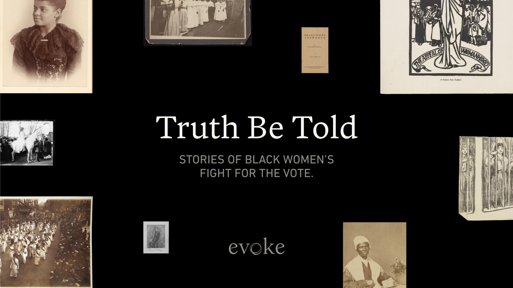 A collage of archival images appears against a black background that displays the words "Truth Be Told. Stories of Black Women's Fight For the Vote."